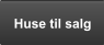 Huse til salg